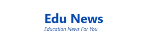 Edu News Education News For You